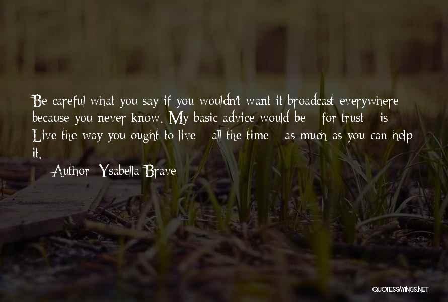 All You Want Quotes By Ysabella Brave