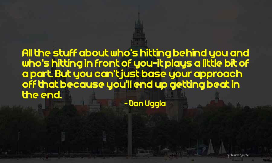 All Your Base Quotes By Dan Uggla All Your Base Quotes By Dan Uggla