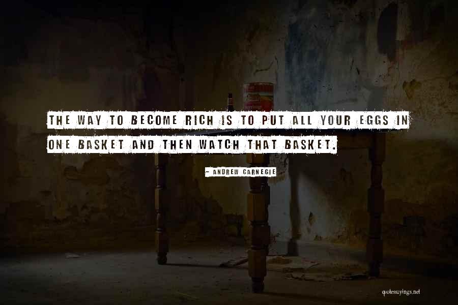All Your Eggs In One Basket Quotes By Andrew Carnegie All Your Eggs In One Basket Quotes By Andrew Carnegie