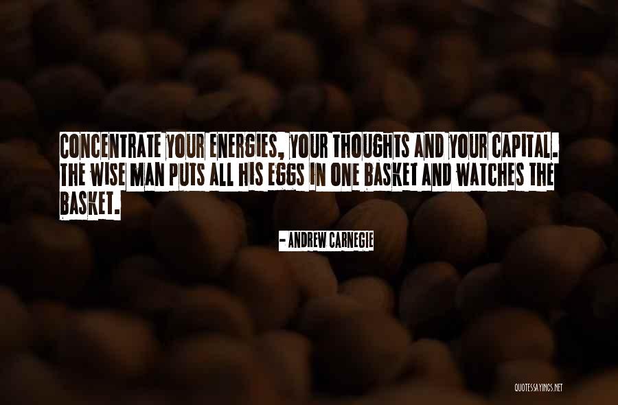 All Your Eggs In One Basket Quotes By Andrew Carnegie All Your Eggs In One Basket Quotes By Andrew Carnegie