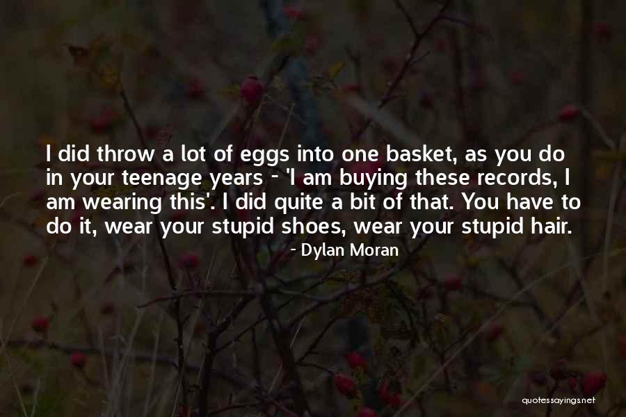 All Your Eggs In One Basket Quotes By Dylan Moran All Your Eggs In One Basket Quotes By Dylan Moran