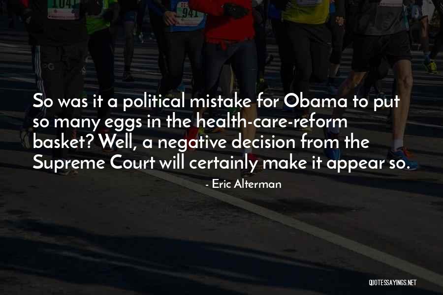 All Your Eggs In One Basket Quotes By Eric Alterman All Your Eggs In One Basket Quotes By Eric Alterman