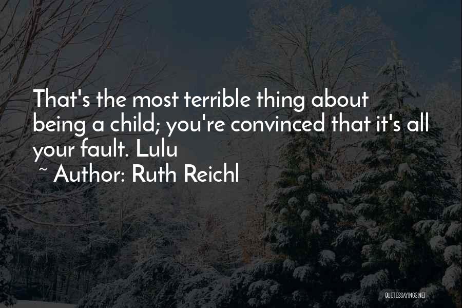 All Your Fault Quotes By Ruth Reichl