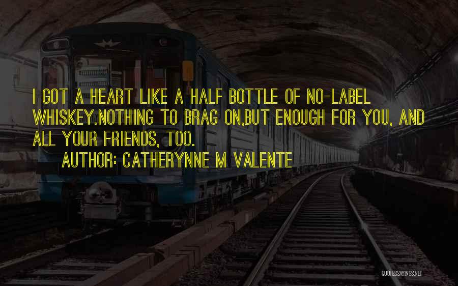 All Your Friends Quotes By Catherynne M Valente