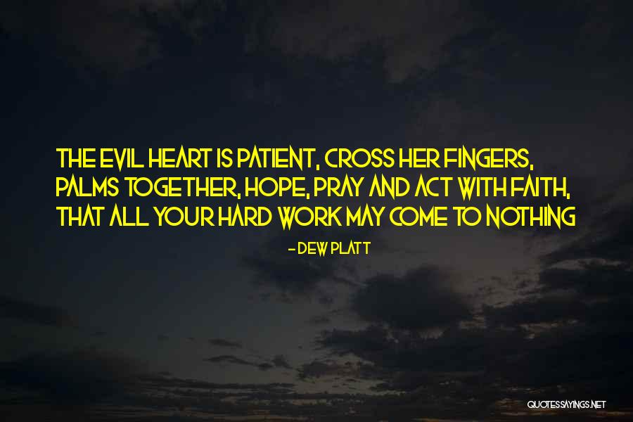 All Your Hard Work Quotes By Dew Platt All Your Hard Work Quotes By Dew Platt