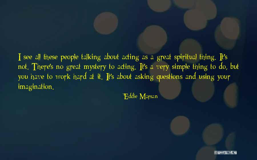 All Your Hard Work Quotes By Eddie Marsan All Your Hard Work Quotes By Eddie Marsan