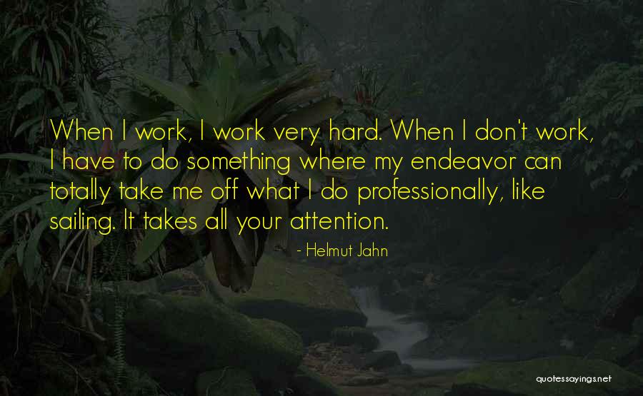 All Your Hard Work Quotes By Helmut Jahn All Your Hard Work Quotes By Helmut Jahn