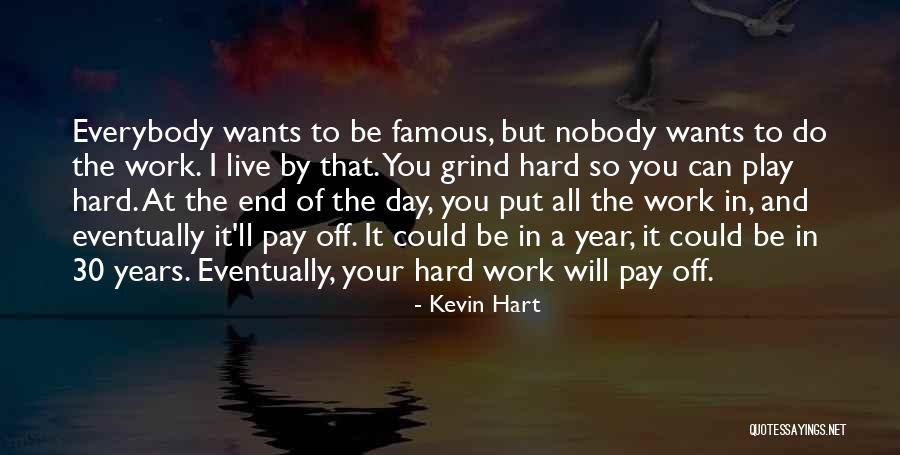 All Your Hard Work Will Pay Off Quotes By Kevin Hart All Your Hard Work Will Pay Off Quotes By Kevin Hart