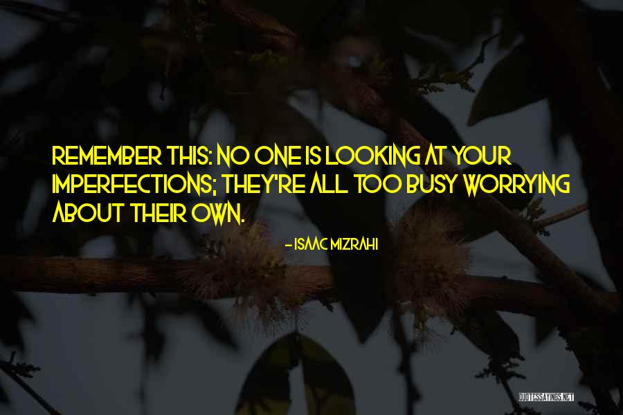 All Your Imperfections Quotes By Isaac Mizrahi All Your Imperfections Quotes By Isaac Mizrahi