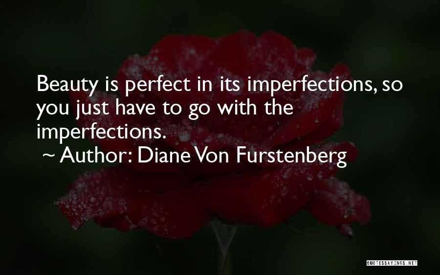 All Your Perfect Imperfections Quotes By Diane Von Furstenberg