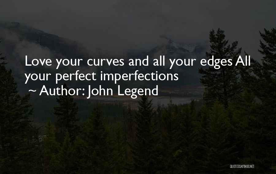 All Your Perfect Imperfections Quotes By John Legend