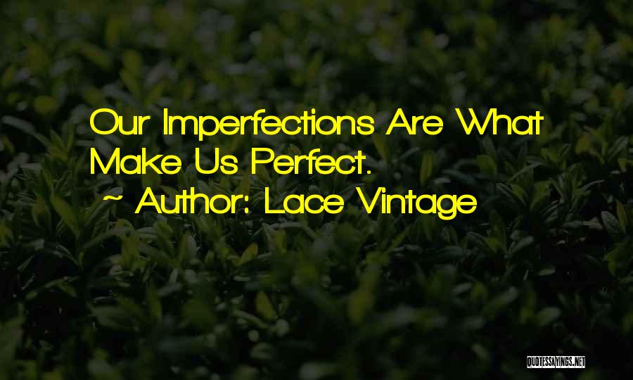 All Your Perfect Imperfections Quotes By Lace Vintage