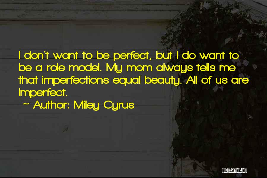 All Your Perfect Imperfections Quotes By Miley Cyrus