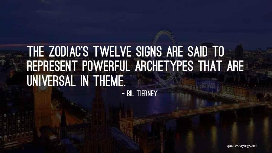 All Zodiac Signs Quotes By Bil Tierney All Zodiac Signs Quotes By Bil Tierney