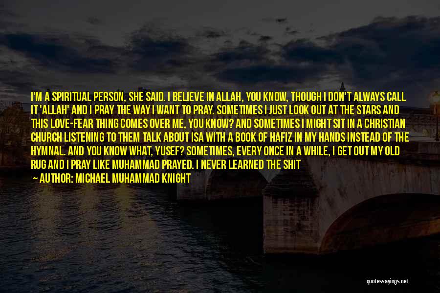 Allah Always With Me Quotes By Michael Muhammad Knight