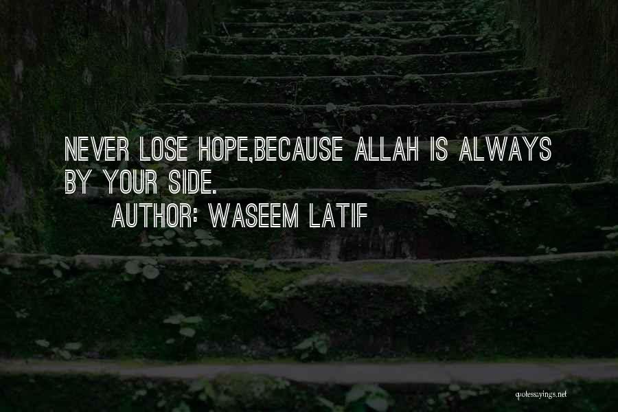 Allah Always With Me Quotes By Waseem Latif