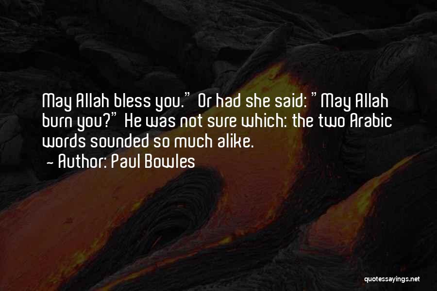 Allah Bless You Quotes By Paul Bowles