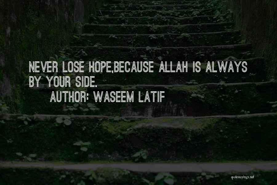 Allah Is Always By Your Side Quotes By Waseem Latif