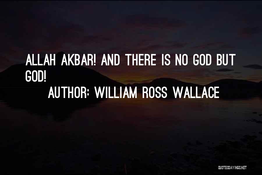 Allah Is There Quotes By William Ross Wallace