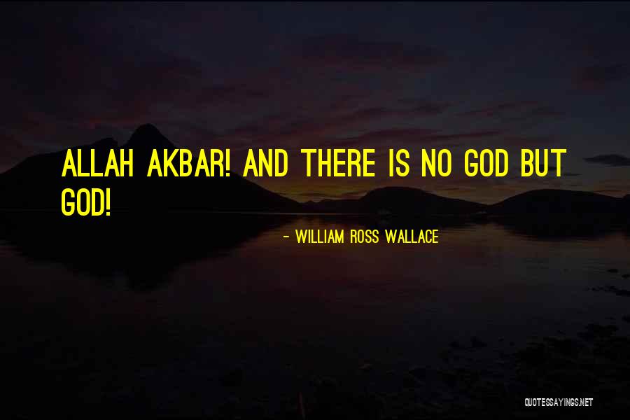 Allah O Akbar Quotes By William Ross Wallace