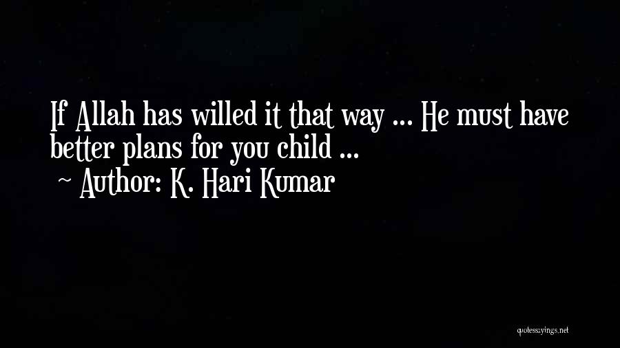 Allah Plans Best Quotes By K. Hari Kumar