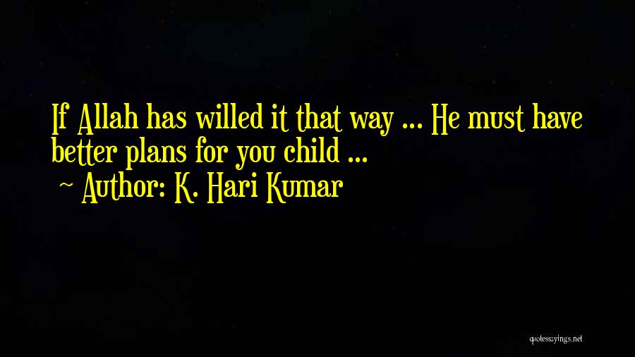 Allah Plans Quotes By K. Hari Kumar