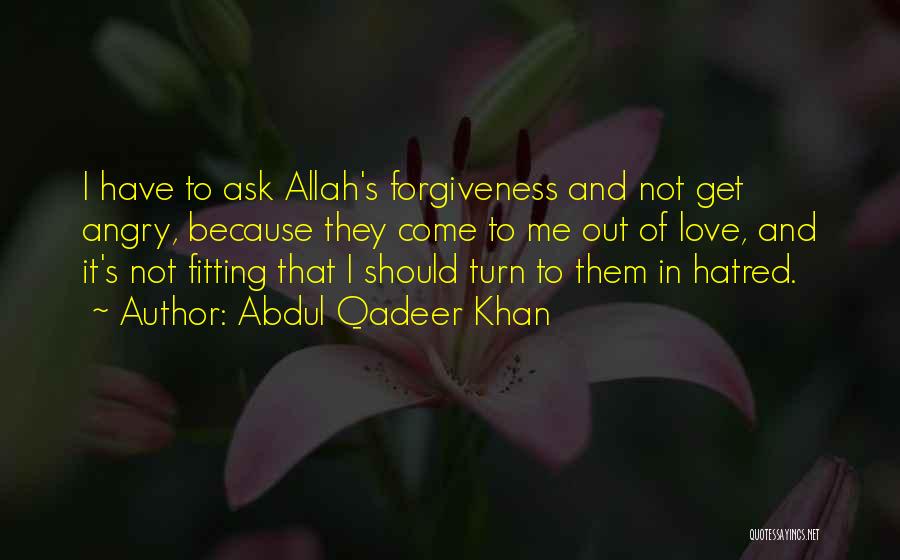 Allah's Love Quotes By Abdul Qadeer Khan