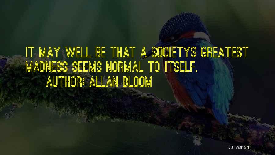 Allan Bloom Quotes 1311352