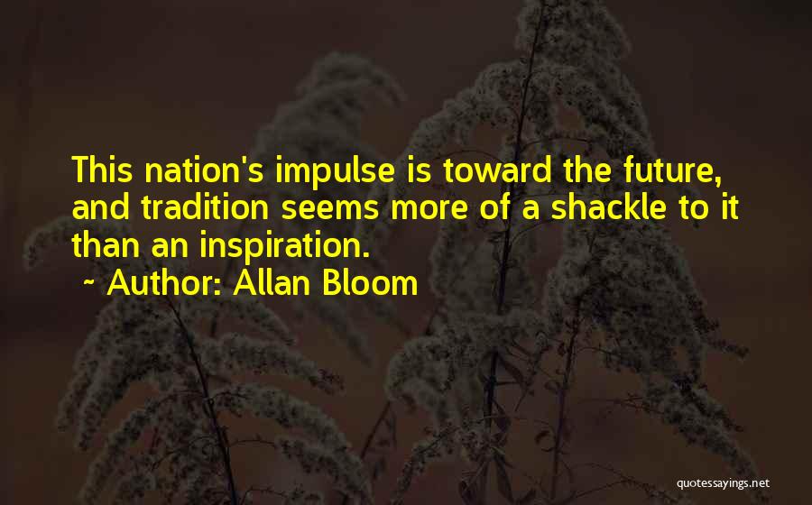 Allan Bloom Quotes 535074