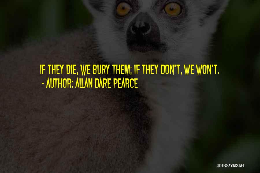 Allan Dare Pearce Quotes 1697377