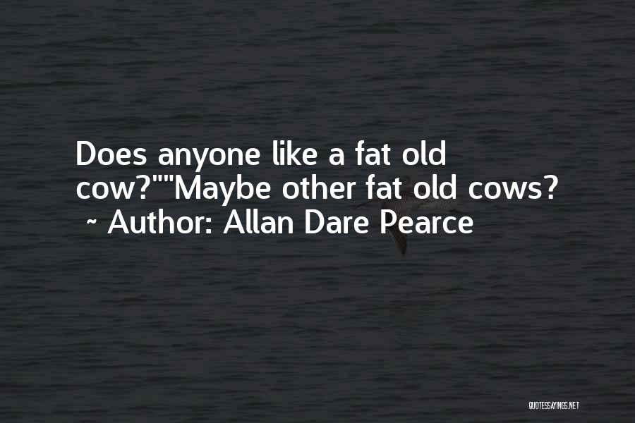 Allan Dare Pearce Quotes 2098454