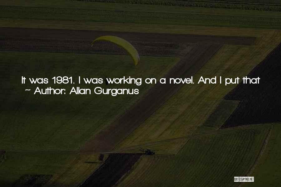 Allan Gurganus Quotes 1538239