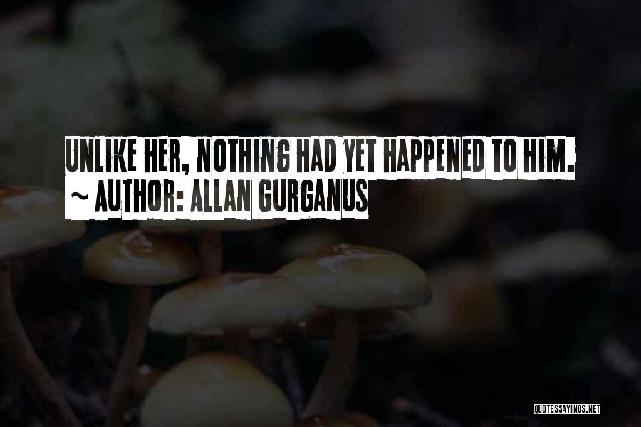 Allan Gurganus Quotes 348319