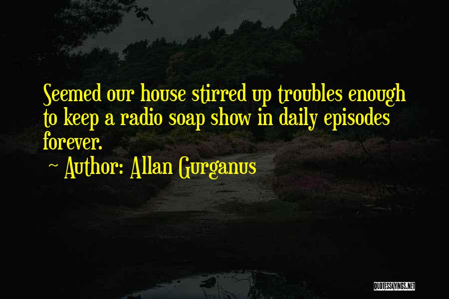 Allan Gurganus Quotes 92468