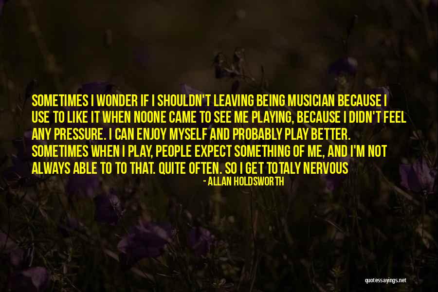 Allan Holdsworth Quotes 1468144 Allan Holdsworth Quotes 1468144