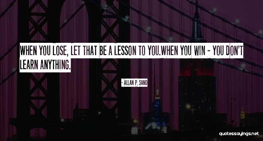 Allan P. Sand Quotes 1890793 Allan P. Sand Quotes 1890793