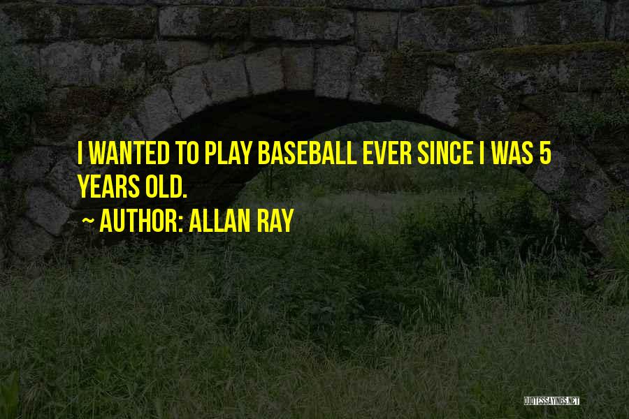 Allan Ray Quotes 578008