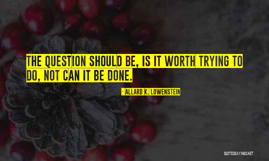 Allard K. Lowenstein Quotes 106806 Allard K. Lowenstein Quotes 106806