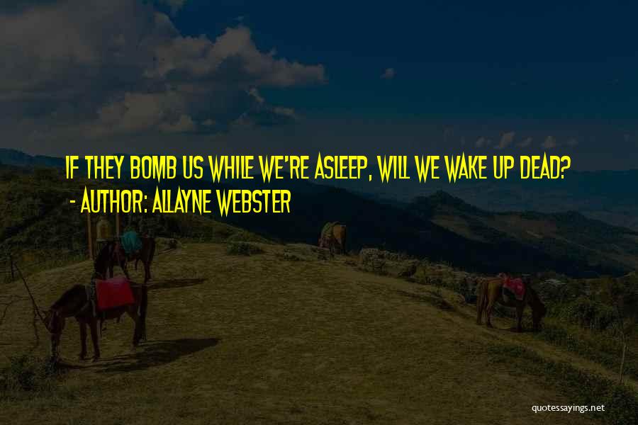 Allayne Webster Quotes 74669