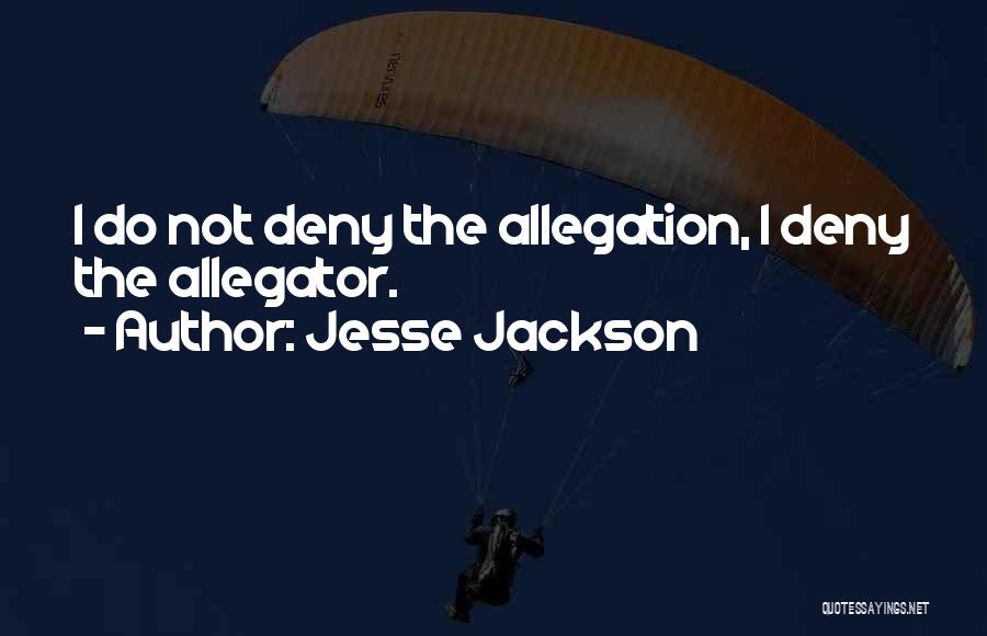 Allegations Quotes By Jesse Jackson