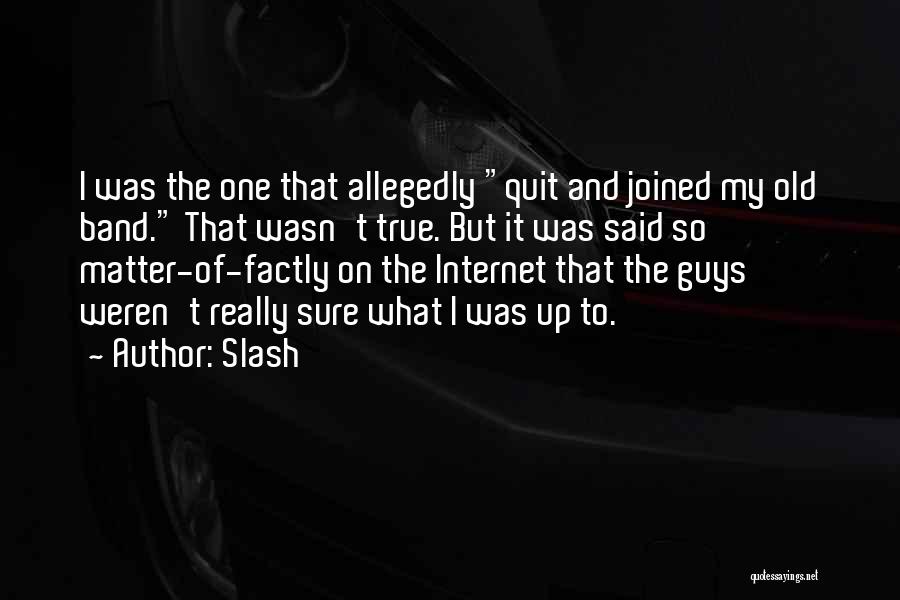 Allegedly Quotes By Slash