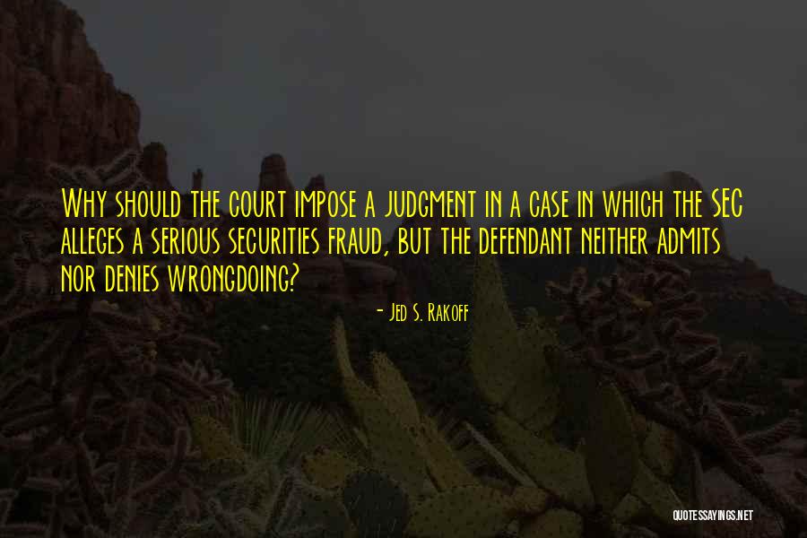 Alleges D Quotes By Jed S. Rakoff Alleges D Quotes By Jed S. Rakoff