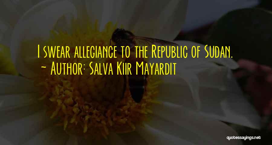 Allegiance Quotes By Salva Kiir Mayardit