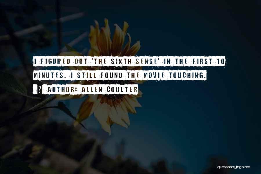 Allen Coulter Quotes 914954