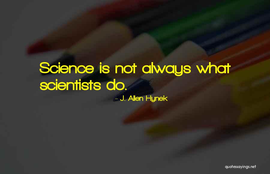Allen Hynek Quotes By J. Allen Hynek Allen Hynek Quotes By J. Allen Hynek