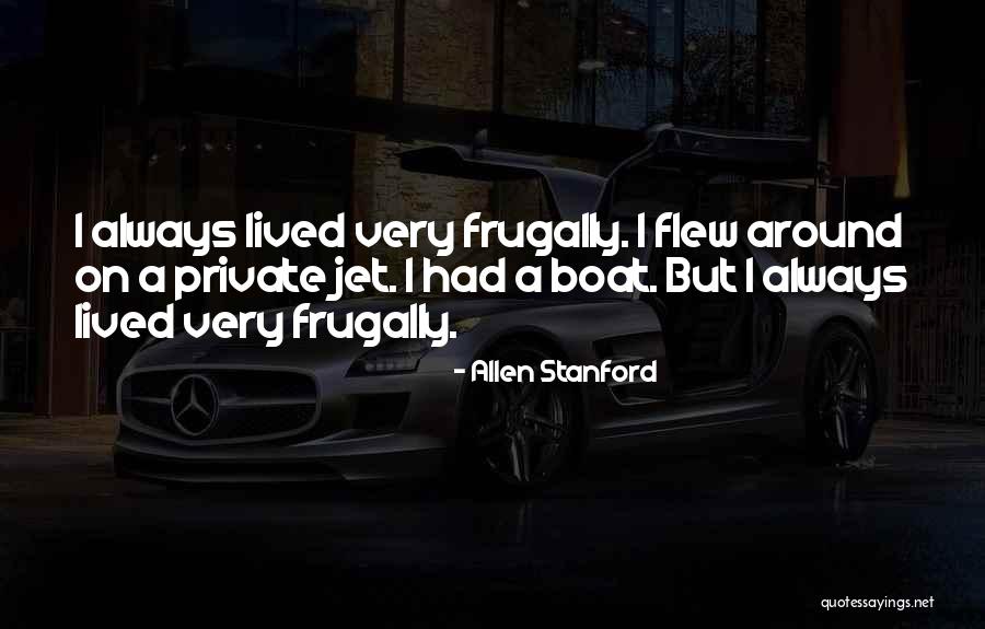 Allen Stanford Quotes 329861 Allen Stanford Quotes 329861
