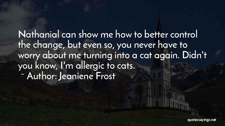 Allergic To You Quotes By Jeaniene Frost