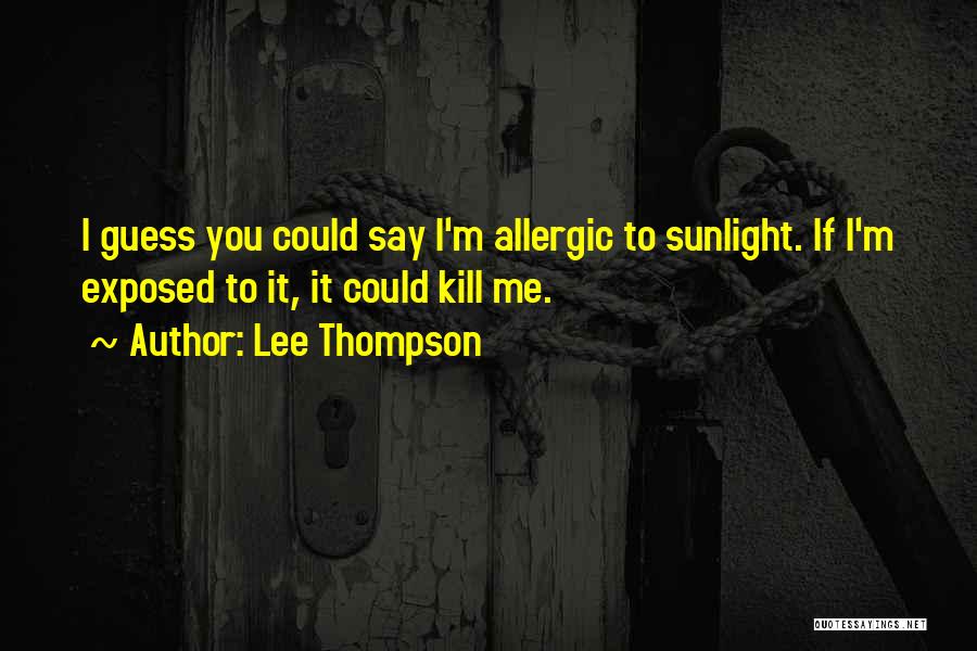 Allergic To You Quotes By Lee Thompson