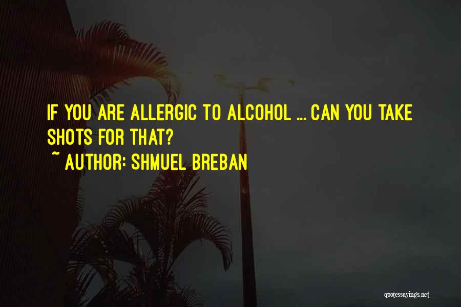 Allergic To You Quotes By Shmuel Breban