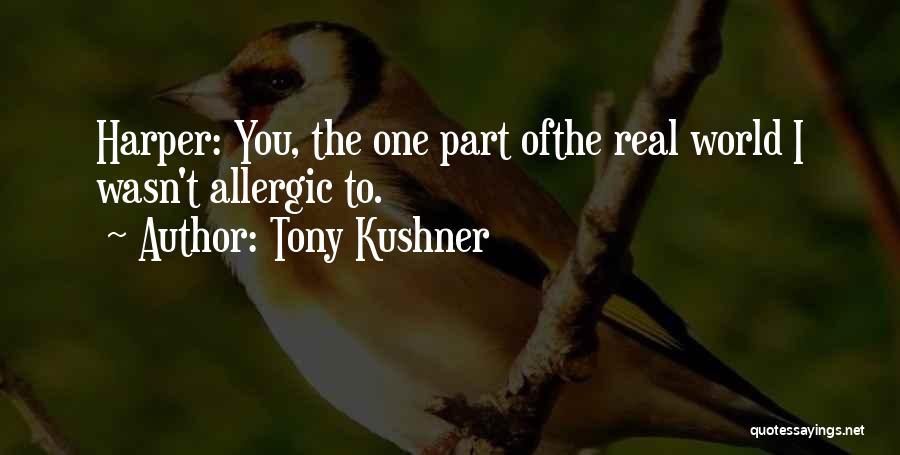 Allergic To You Quotes By Tony Kushner